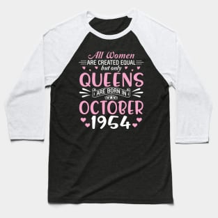 All Women Are Created Equal But Only Queens Are Born In October 1954 Happy Birthday 66 Years Old Me Baseball T-Shirt